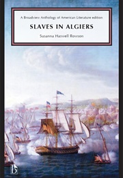 Slaves in Algiers, or a Struggle for Freedom (Susanna Rowson)