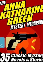 The Anna Katharine Green Mystery Megapack (Anna Katharine Green)
