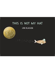 This Is Not My Hat (Jon Klassen)