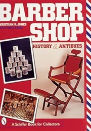 Barbershop: History and Antiques (A Schiffer Book for Collectors) (Christian R. Jones)