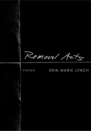 Removal Acts (Erin Marie Lynch)