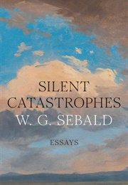 Silent Catastrophes (W. G. Sebald)