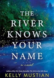 The River Knows Your Name (Kelly Mustian)