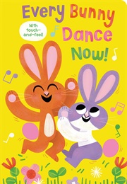 Every Bunny Dance Now (Joan Holub)