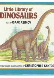 Little Library of Dinosaurs: 5 Vol Set (Isaac Asimov - Illustrated by Christopher Santoro)
