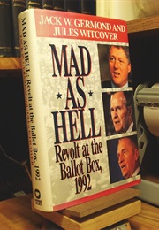 Mad as Hell: Revolt at the Ballot Box, 1992 (Jack Germond and Jules Witcover)