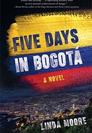 Five Days in Bogota (Linda Moore)
