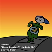 These Peoples Try to Fade Me - Coach Z