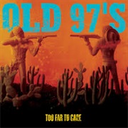 Too Far to Care - Old 97'S