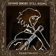 Rabbitology - Living Ghost: Still Rising