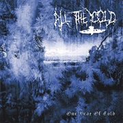 All the Cold - One Year of Cold