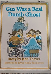 Gus Was a Real Dumb Ghost (Jane Thayer)