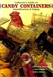 Collector's Guide to Candy Containers, Identification & Values (Douglas M. Dezso)