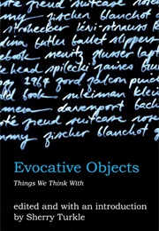 Evocative Objects: Things We Think With (Ed. by Sherry Turkle)