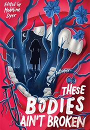 These Bodies Ain't Broken (Madeline Dyer)