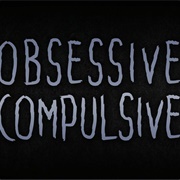 Obsessive Compulsive