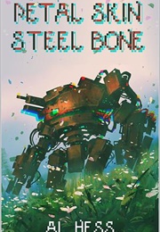 Petal Skin, Steel Bone (Al Hess)