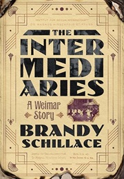 The Intermediaries: A Weimar Story (Brandy Schillace)