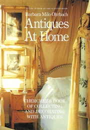 Antiques at Home: Cherchez's Book of Collecting and Decorating With Antiques (Barbara Milo Ohrbach)