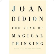 The Year of Magical Thinking by Joan Dideon