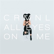All Eyes on Me - CRMNL