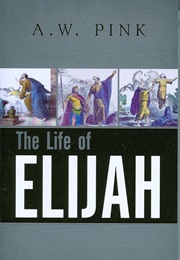 The Life of Elijah (Arthur W. Pink)
