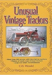 Unusual Vintage Tractors (C. H. Wendel)