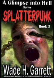 Splatterpunk (Wade H Garrett)