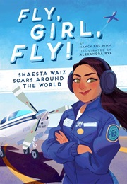 Fly, Girl, Fly!: Shaesta Waiz Soars Around the World (Nancy Roe Pimm)