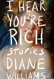 I Hear You're Rich (Diane Williams)