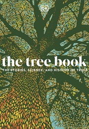 The Tree Book: The Stories, Science, and History of Trees (D.K. Publishing)
