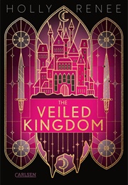 The Veiled Kingdom / Veiled Kingdom Series #1 (Holly Renee)