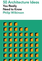50 Architecture Ideas You Really Need to Know (Philip Wilkinson)