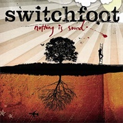 Nothing Is Sound - Switchfoot