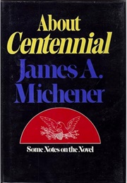 About Centennial: Some Notes on the Novel (James A. Michener)