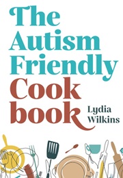 The Autism Friendly Cookbook (Lydia Wilkins)