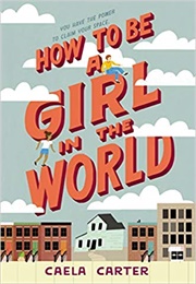 How to Be a Girl in the World (Caela Carter)