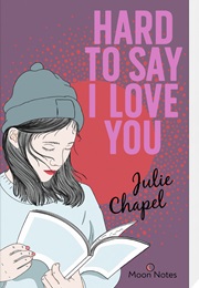 Hard to Say I Love You (Julie Chapel)