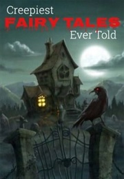 Creepiest Fairy Tales Ever Told (Monrosey)