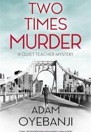 Two Times Murder (Adam Oyebanji)