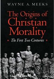The Origins of Christian Morality (Wayne A. Meeks)