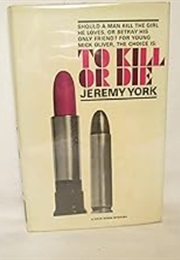 To Kill or Die: Reprint of to Kill or to Die (John Creasey as Jeremy York)