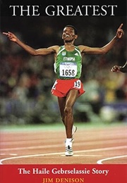 The Greatest: The Haile Gebrselassie Story (Jim Denison)