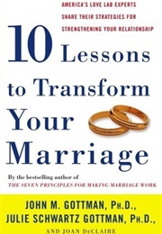 10 Lessons to Transform Your Marriage (John Gottman)