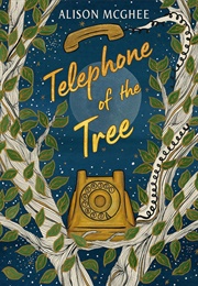 Telephone of the Tree (Alison McGhee)