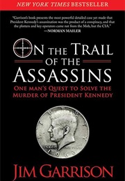 On the Trail of the Assassins: One Man's Quest to Solve the Murder of President Kennedy (Jim Garrison)