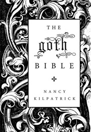 The Goth Bible: A Compendium for the Darkly Inclined (Nancy Kilpatrick)