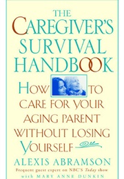 The Caregiver's Survival Handbook (A Abramson)