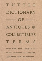 Tuttle Dictionary of Antiques and Collectibles Terms (Don Bingham)