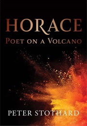 Horace: Poet on a Volcano (Peter Stothard)